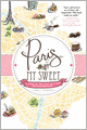 Paris, My Sweet: A Year in the City of Light (and Dark Chocolate)