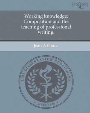 Working knowledge: Composition and the teaching of professional writing.