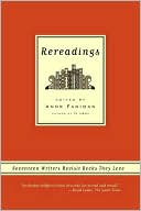 Rereadings: Seventeen Writers Revisit Books They Love