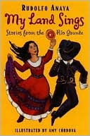 My Land Sings: Stories from the Rio Grande