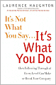 It's Not What You Say... It's What You Do: How Following Through at Every Level Can Make or Break Your Company