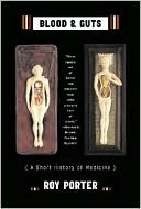 Blood & Guts: A Short History of Medicine
