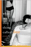 What Is This Thing Called Love: Poems