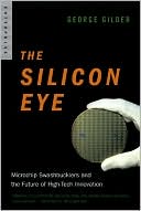 The Silicon Eye: Microchip Swashbucklers and the Future of High-Tech Innovation