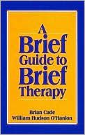 A Brief Guide to Brief Therapy