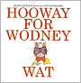 Hooway for Wodney Wat