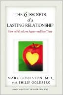 The 6 Secrets of a Lasting Relationship: How to Fall in Love Again - and Stay There