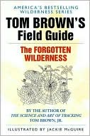 Tom Brown's Field Guide to the Forgotten Wilderness