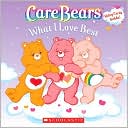 What I Love Best (Care Bear Series)