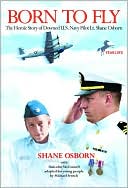 Born to Fly: The Heroic Story of Downed U.S. Navy Pilot Lt.Shane Osborn