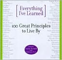 Everything I've Learned: 100 Great Principles to Live By