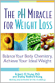 The pH Miracle for Weight Loss: Balance Your Body Chemistry, Achieve Your Ideal Weight