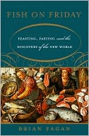 Fish on Friday: Feasting, Fasting and the Discovery of the New World
