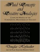 Fluid Concepts and Creative Analogies: Computer Models of the Fundamental Mechanisms of Thought