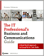 IT Professional's Business and Communications Guide: A Real-World Approach to CompTIA A+ Soft Skills