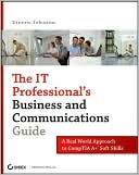 IT Professional's Business and Communications Guide: A Real-World Approach to CompTIA A+ Soft Skills