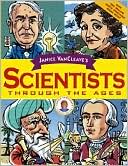 Janice Van Cleave's Scientists Through the Ages