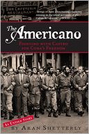 download The Americano : Fighting for Freedom in Castro's Cuba, an Untold Story book