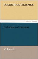 Colloquies of Erasmus, Volume I.