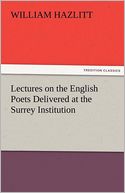 Lectures on the English Poets Delivered at the Surrey Institution