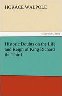 Historic Doubts on the Life and Reign of King Richard the Third