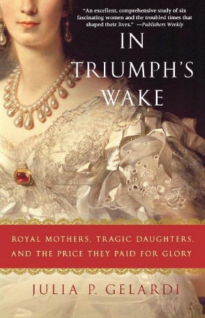 In Triumph's Wake: Royal Mothers, Tragic Daughters, and the Price They Paid for Glory
