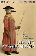 Deadly Companions : How microbes shaped our history