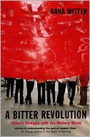 A Bitter Revolution : China's struggle with the modern world