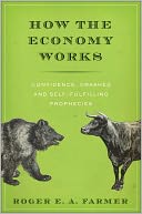 How the Economy Works: Confidence, Crashes and Self-Fulfilling Prophecies