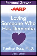 AARP Loving Someone Who Has Dementia: How to Find Hope while Coping with Stress and Grief