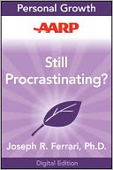 AARP Still Procrastinating: The No-Regrets Guide to Getting It Done