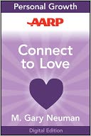 AARP Connect to Love: The Keys to Transforming Your Relationship