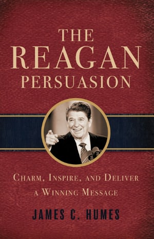 Reagan Persuasion: Charm, Inspire, and Deliver a Winning Message