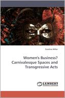 Women's Business? Carnivalesque Spaces And Transgressive Acts