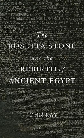 The Rosetta Stone and the Rebirth of Ancient Egypt