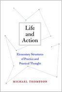 Life and Action: Elementary Structures of Practice and Practical Thought