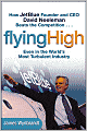 Flying High: How JetBlue Founder and CEO David Neeleman Beats the Competition... Even in the World's Most Turbulent Industry