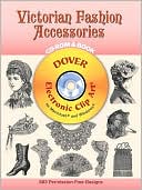 Victorian Fashion Accessories CD-ROM and Book (Pictorial Archive Series)