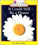 It Could Still Be a Flower