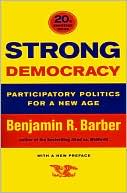 Strong Democracy: Participatory Politics for a New Age