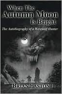 When the Autumn Moon Is Bright:The Autobiography of a Hunter