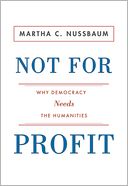 Not for Profit: Why Democracy Needs the Humanities (New in Paper)