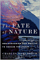 The Fate of Nature: Rediscovering Our Ability to Rescue the Earth