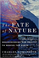 The Fate of Nature: Rediscovering Our Ability to Rescue the Earth