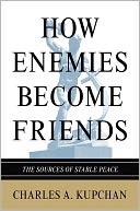 How Enemies Become Friends: The Sources of Stable Peace
