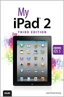 My iPad 2 (covers iOS 5) by Gary Rosenzweig: Book Cover