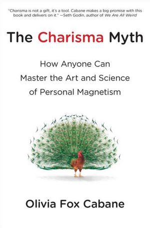 Free ebook files downloads The Charisma Myth: How Anyone Can Master the Art and Science of Personal Magnetism English version 9781591844563 by Olivia Fox Cabane