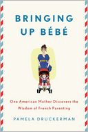 Bringing Up Bebe by Pamela Druckerman: Book Cover