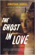 The Ghost in Love by Jonathan Carroll: Book Cover