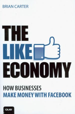The Like Economy: How Businesses Make Money With Facebook